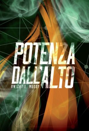 Dwight L. Moody - Potenza dall'alto