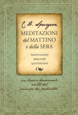 Charles Haddon Spurgeon - Meditazioni del mattino e della sera