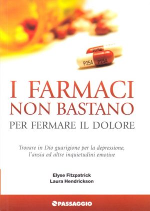 Elyse Fitzpatrick, Laura Hendrickson - I farmaci non bastano per fermare il dolore