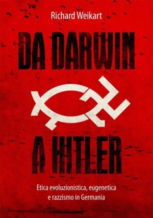 Richard Weikart - Da Darwin a Hitler