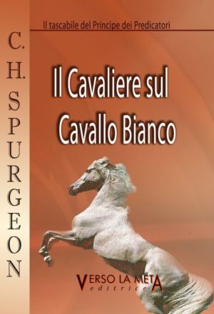 Charles H. Spurgeon - Il cavaliere sul cavallo bianco