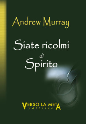 Andrew Murray - Siate Ricolmi di Spirito