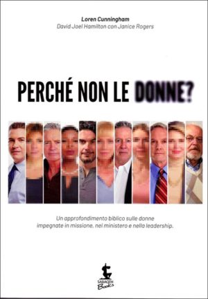 Loren Cunningham , David Joel Hamilton , Janice Cunningham Rogers - Perché non le donne?