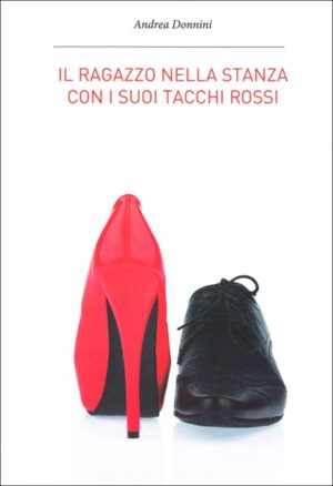 Andrea Donnini - Il ragazzo nella stanza con i suoi tacchi rossi