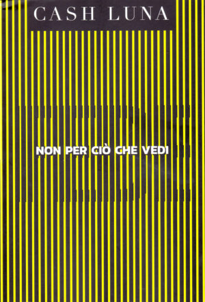 Cash Luna - Non per ciò che vedi