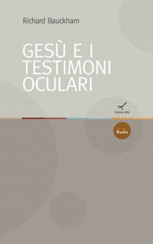Richard Bauckham - Gesù e i testimoni oculari