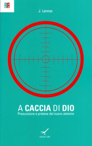 John C. Lennox - A caccia di Dio