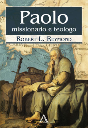 Robert L. Reymond - Paolo: missionario e teologo