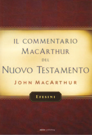 John MacArthur - Efesini - Commentario del Nuovo Testamento