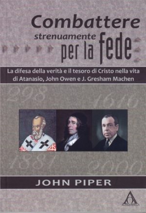 John Piper - Combattere strenuamente per la fede