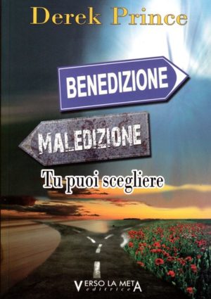 Derek Prince - Benedizione maledizione tu puoi scegliere