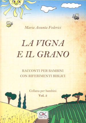 Maria Assunta Federici - La vigna e il grano