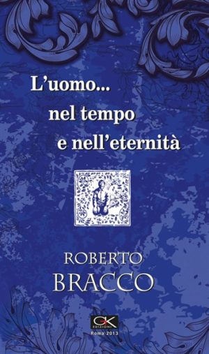 Roberto Bracco - L'uomo nel tempo e nell'eternità