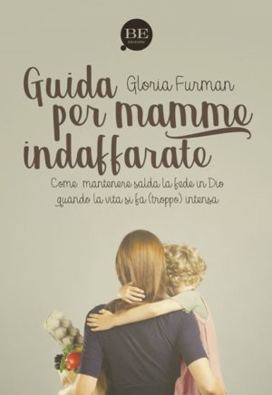 Gloria Furman - Guida per mamme indaffarate