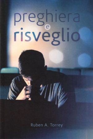 Ruben Archer Torrey - Preghiera e risveglio