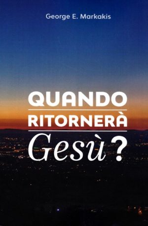 George E. Markakis - Quando ritornerà Gesù?