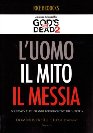 Rice Broocks - L’Uomo, Il Mito, Il Messia (Dio non è morto)