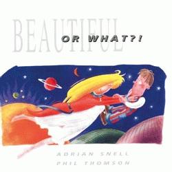 Adrian Snell - Beautiful Or What?!