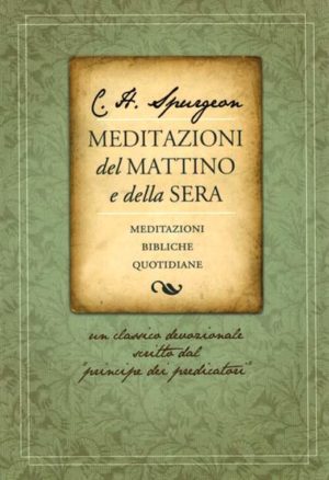 C.H. Spurgeon - Meditazioni del mattino e della sera