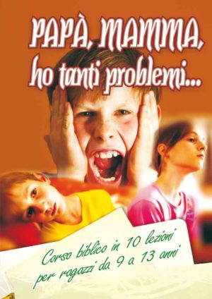 Papà, Mamma, ho tanti problemi...