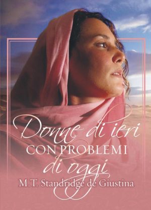 M. T. Standridge De Giustina - Donne di ieri con problemi di ogg
