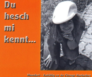 Chrege Harlacher - Du hesch mi kennt...