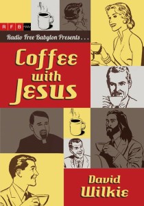 David J. Wilkie - Coffee with Jesus