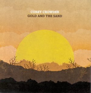 Corey Crowder - Gold And The Sand