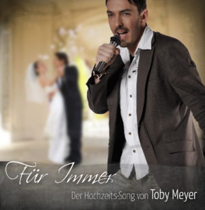 Toby Meyer - Für immer (Hochzeitssong)