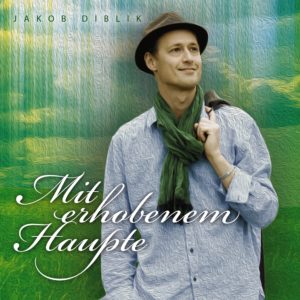 Jakob Diblik - Mit erhobenem Haupte