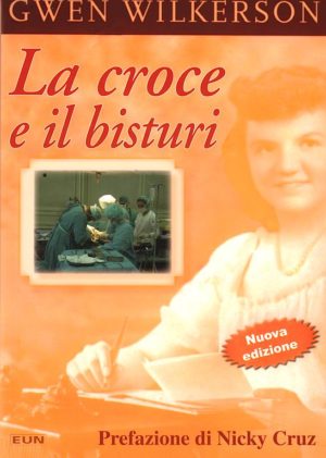 Gwen Wilkerson - La croce e il bisturi