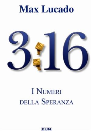 Max Lucado - 3:16 I numeri della speranza