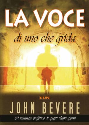 John Bevere - La voce di uno che grida nel deserto