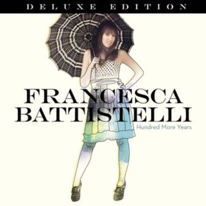 Francesca Battistelli - Hundred More Years: Deluxe Edition