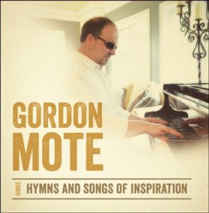 Gordon Mote - Hymns and Songs of Inspiration