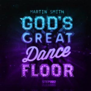 Martin Smith - God's Great Dance Floor: Step 02