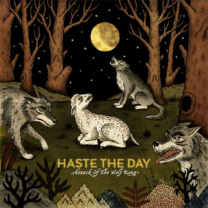 Haste The Day - Attack Of The Wolf King: Special Edition