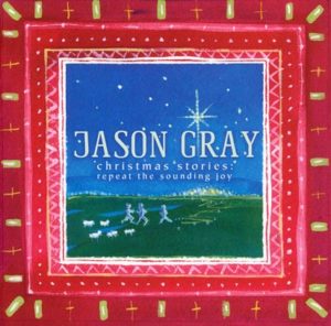 Jason Gray - Christmas Stories: Repeat the Sounding Joy