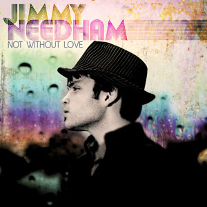 Jimmy-Needham-Not-Without-Love