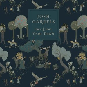Josh Garrels - The Light Came Down