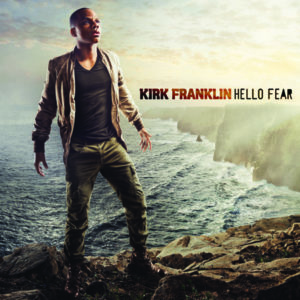 Kirk Franklin - Hello Fear