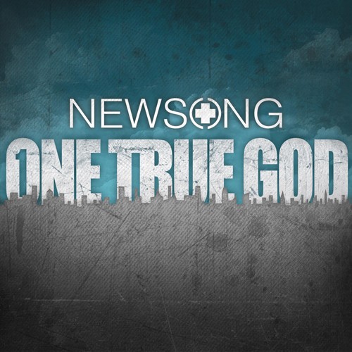 NewSong-One-True-God