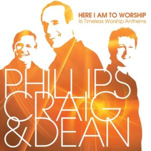 Phillips Craig & Dean - Here I Am to Worship