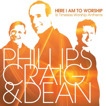 Phillips-Craig-Dean-Here-I-Am-to-Worship