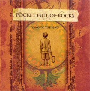 Pocket Full of Rocks - Song to the King