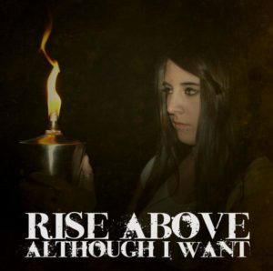 Rise Above - Although I Want