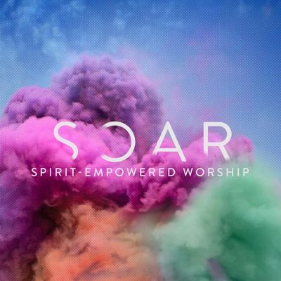 SOAR-Spirit-Empowered-Worship