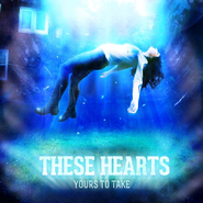 These-Hearts-Yours-To-Take