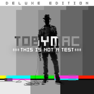 TobyMac - This Is Not A Test: Deluxe Edition