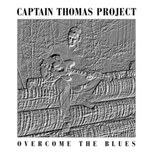 Captain Thomas Project - Overcome The Blues